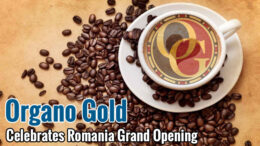 Organo Gold Announces Plans To Expand to Romania