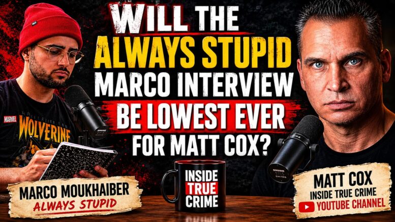 Always Marco Moukhaiber on Matt Cox Inside True Crimes