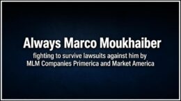 Always Marco Moukhaiber Anti-MLM Troll sued by Market America and Primerica